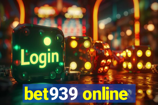 bet939 online